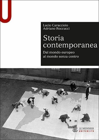 Storia contemporanea. Dal mondo europeo al mondo senza centro - Lucio Caracciolo, Adriano Roccucci - Libro Mondadori Education 2017, Sintesi | Libraccio.it