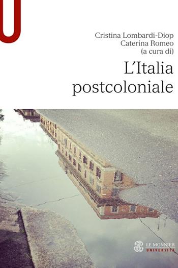 L'Italia postcoloniale  - Libro Mondadori Education 2014, Le Monnier università. Studi. Storia | Libraccio.it