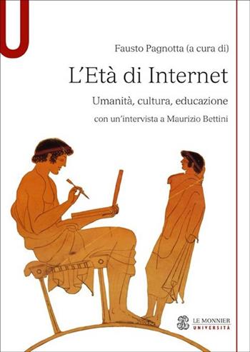 L' età di internet. Umanità, cultura, educazione  - Libro Mondadori Education 2013, Le Monnier università | Libraccio.it