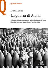 La guerra di Atena. Il «luogo» della Grande guerra nell'evoluzione delle forme liberali di governo: Regno Unito, Francia e Italia