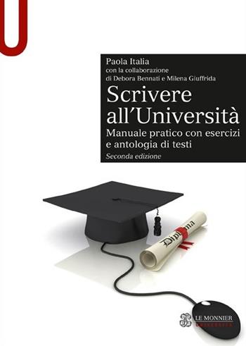 Scrivere all'Università. Manuale pratico con esercizi e antologia di testi - Paola Italia - Libro Mondadori Education 2014, Le Monnier università. Sintesi | Libraccio.it