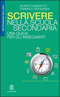 Scrivere nella scuola secondaria. Una guida per gli insegnanti - Valerio Camarotto, Tommaso Testaverde - Libro Mondadori Education 2014 | Libraccio.it