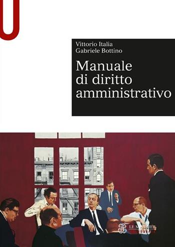 Manuale di diritto amministrativo - Vittorio Italia, Gabriele Bottino - Libro Mondadori Education 2014, Le Monnier università. Sintesi | Libraccio.it
