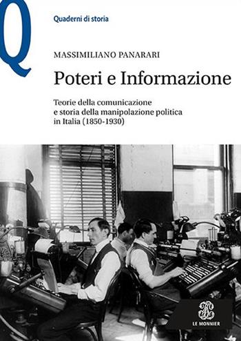 Poteri e informazione. Teorie della comunicazione e storia della manipolazione politica in Italia (1850-1930) - Massimiliano Panarari - Libro Mondadori Education 2017, Quaderni di storia | Libraccio.it