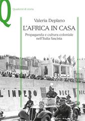 L' Africa in casa. Propaganda e cultura coloniale nell'Italia fascista