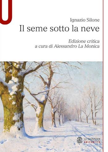 Il seme sotto la neve. Ediz. critica - Ignazio Silone - Libro Mondadori Education 2016 | Libraccio.it