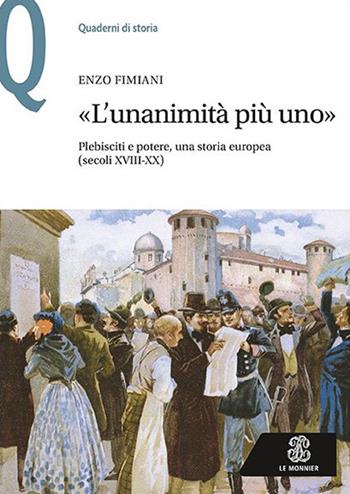 «L'unanimità più uno». Plebisciti e potere, una storia europea (secoli XVIII-XX) - Enzo Fimiani - Libro Mondadori Education 2017, Quaderni di storia | Libraccio.it