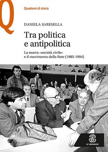 Tra politica e antipolitica. La nuova «società civile» e il movimento della rete (1985-1994) - Daniela Saresella - Libro Mondadori Education 2016, Quaderni di storia | Libraccio.it