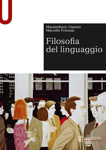 Filosofia del linguaggio - Massimiliano Vignolo, Marcello Frixione - Libro Mondadori Università 2018 | Libraccio.it