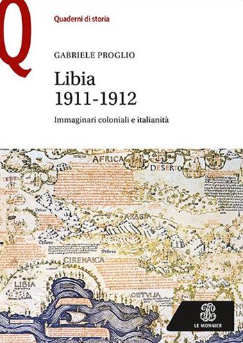 Libia 1911-1912. Immaginari coloniali e italianità - Gabriele Proglio - Libro Mondadori Education 2016, Quaderni di storia | Libraccio.it