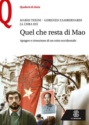 Quel che resta di Mao. Apogeo e rimozione di un mito occidentale  - Libro Le Monnier 2018, Quaderni di storia | Libraccio.it