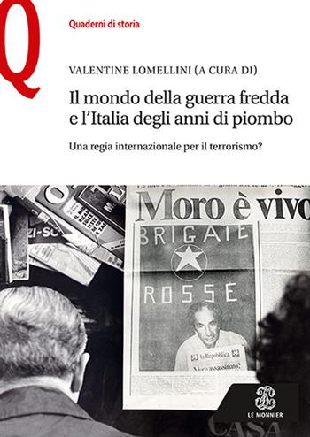 Il mondo della guerra fredda e l’Italia degli anni di piombo. Una regia internazionale per il terrorismo? - Valentine Lomellini - Libro Mondadori Education 2017, Quaderni di storia | Libraccio.it