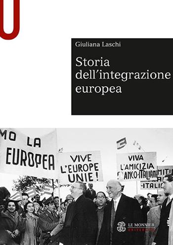 Storia dell'integrazione europea - Giuliana Laschi - Libro Le Monnier Università 2021, Sintesi | Libraccio.it