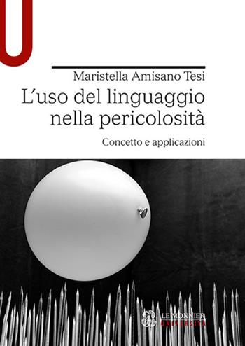 L' uso del linguaggio nella pericolosità. Concetto e applicazioni - Maristella Amisano Tesi - Libro Mondadori Education 2017, Strumenti | Libraccio.it