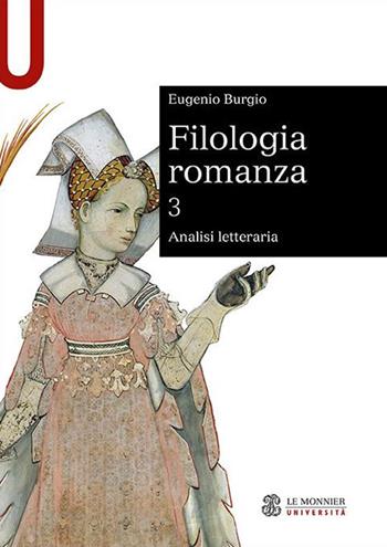 Filologia romanza. Vol. 3: Analisi letteraria - Eugenio Burgio - Libro Le Monnier Università 2022, Sintesi | Libraccio.it