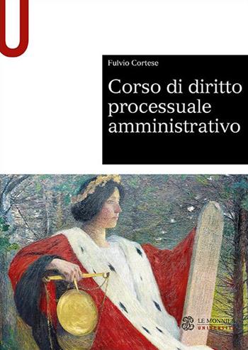 Corso di diritto processuale amministrativo - Fulvio Cortese - Libro Le Monnier Università 2021, Sintesi | Libraccio.it