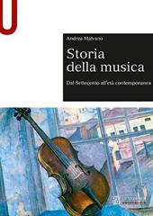 Storia della musica. Dal Settecento all'età contemporanea - Andrea Malvano - Libro Le Monnier Università 2019, Sintesi | Libraccio.it