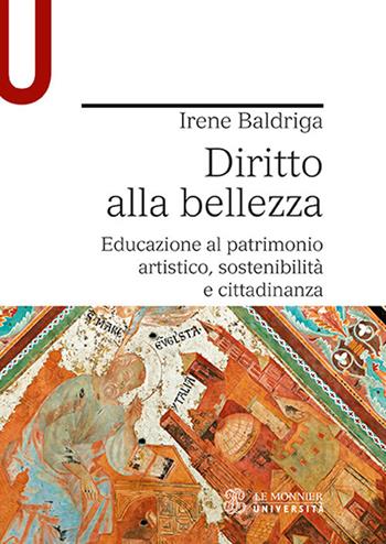 Diritto alla bellezza. Educazione al patrimonio artistico, sostenibilità e cittadinanza - Irene Baldriga - Libro Mondadori Education 2017, Strumenti | Libraccio.it