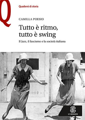 Tutto è ritmo, tutto è swing. Il jazz, il fascismo e la società italiana - Camilla Poesio - Libro Mondadori Education 2018, Quaderni di storia | Libraccio.it