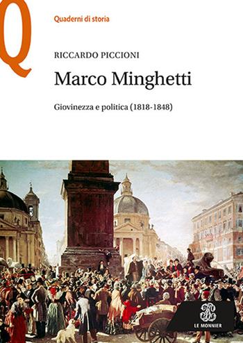Marco Minghetti. Giovinezza e politica (1818-1848) - Riccardo Piccioni - Libro Mondadori Education 2018, Quaderni di storia | Libraccio.it