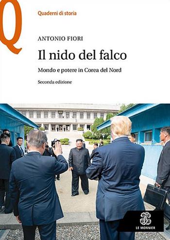 Il nido del falco. Mondo e potere in Corea del Nord - Antonio Fiori - Libro Le Monnier 2022, Quaderni di storia | Libraccio.it