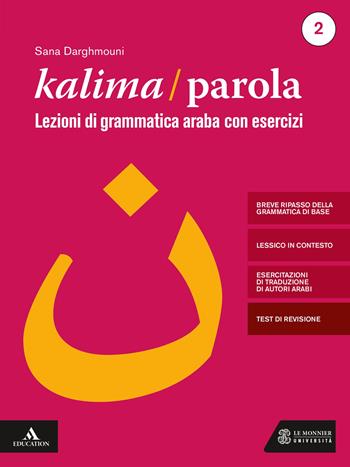 Kalima/Parola. Lezioni di scrittura e grammatica araba con esercizi. Con videolezioni di scrittura. Vol. 2 - Sana Darghmouni - Libro Le Monnier 2020 | Libraccio.it