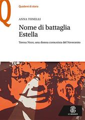 Nome di battaglia Estella. Teresa Noce, una donna comunista del Novecento