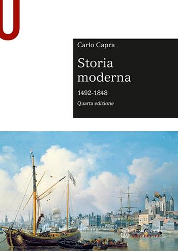 Storia moderna 1492-1848 - Carlo Capra - Libro Le Monnier Università 2021, Sintesi | Libraccio.it