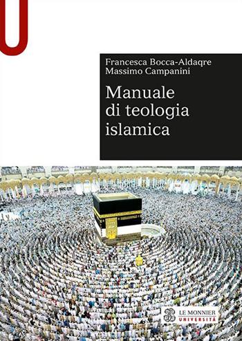 Manuale di teologia islamica - Francesca Bocca-Aldaqre, Massimo Campanini - Libro Le Monnier Università 2021, Sintesi | Libraccio.it