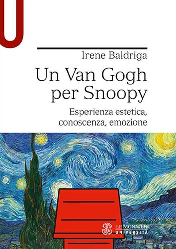 Un Van Gogh per Snoopy. Esperienza estetica, conoscenza, emozione - Irene Baldriga - Libro Le Monnier Università 2020 | Libraccio.it