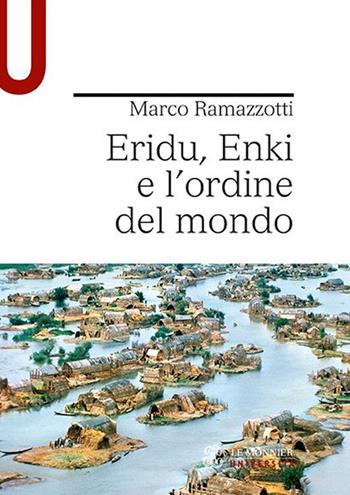 Eridu, Enki e l’ordine del mondo - Marco Ramazzotti - Libro Le Monnier Università 2021, Studi sul mondo antico | Libraccio.it