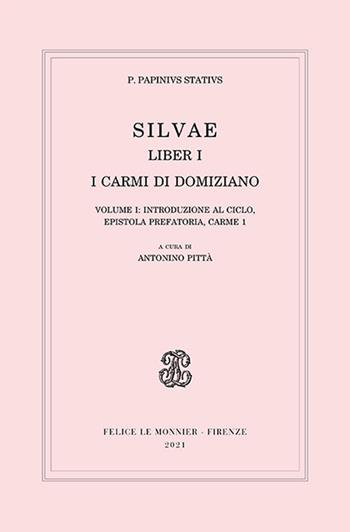 Silvae. Liber I. I carmi di Domiziano. Vol. 1: Introduzione al ciclo, epistola prefatoria, carme 1 - Publio P. Stazio - Libro Le Monnier Università 2021, Biblioteca nazionale | Libraccio.it