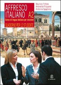 Affresco italiano A2. Corso di lingua italiana per stranieri. Quaderno per lo studente - Maurizio Trifone, Antonella Filippone, Andreina Sgaglione - Libro Mondadori Education 2012 | Libraccio.it