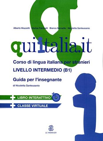 QUI ITALIA.IT. Corso di lingua italiana per stranieri. Livello intermedio. Guida per l'insegnante. Con CD Audio formato MP3. Con DVD-ROM  - Libro Mondadori Education 2012, Le Monnier italiano per stranieri | Libraccio.it