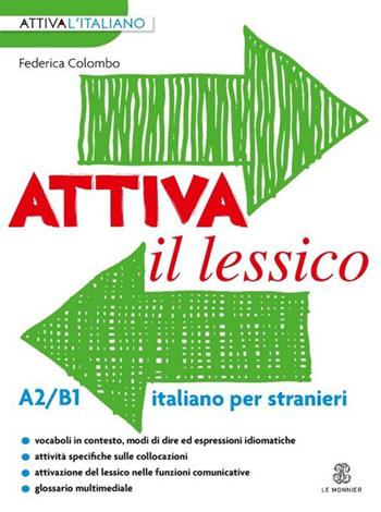 Attiva il lessico (A2/B1). Per esercitarsi con i vocaboli in contesto - Federica Colombo - Libro Mondadori Education 2013, Le Monnier italiano per stranieri | Libraccio.it