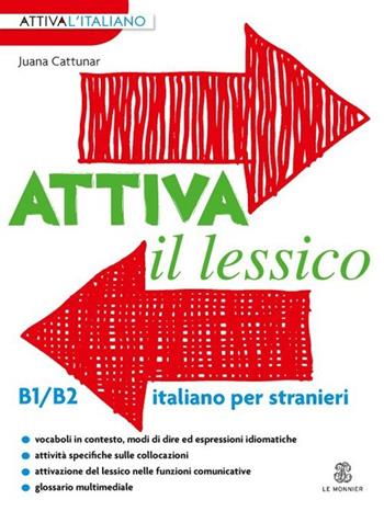 Attiva il lessico (B1/B2). Per esercitarsi con i vocaboli in contesto - Juana Cattunar - Libro Mondadori Education 2013, Le Monnier italiano per stranieri | Libraccio.it