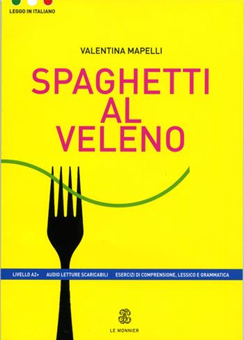 Spaghetti al veleno - Valentina Mapelli - Libro Mondadori Education 2014, Leggo in italiano | Libraccio.it
