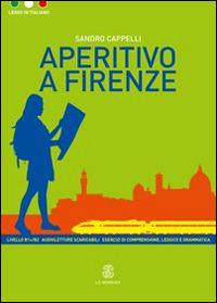 Aperitivo a Firenze - Sandro Cappelli - Libro Mondadori Education 2015, Leggo in italiano | Libraccio.it
