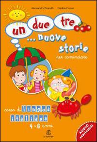 Un, due, tre... nuove storie. Per cominciare. Corso di lingua italiana 4-6 anni. Per la Scuola materna - Alessandra Brunetti, Cristina Ferrari - Libro Mondadori Education 2013, Le Monnier italiano per stranieri | Libraccio.it