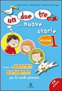 Un, due, tre... nuove storie. Corso di lingua italiana per la scuola primaria. Con CD Audio. Vol. 1: Qual è il tuo numero di telefono?. - Marina Falcinelli, Valeria Mazzetti, M. Benedetta Poggio - Libro Mondadori Education 2013, Le Monnier italiano per stranieri | Libraccio.it