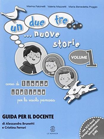 Un, due, tre... nuove storie. Guida per l'insegnante. Con CD Audio. Vol. 1 - Alessandra Brunetti, Cristina Ferrari - Libro Mondadori Education 2014, Le Monnier italiano per stranieri | Libraccio.it