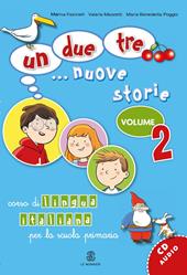 Un, due, tre... nuove storie. Corso di lingua italiana per la scuola primaria. Con CD Audio. Vol. 2
