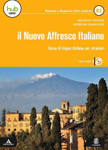 Il nuovo affresco italiano B2. Corso di lingua italiana per stranieri. Con e-book. Con espansione online. Con CD-Audio - Maurizio Trifone, Andreina Scaglione - Libro Mondadori Education 2019, Le Monnier italiano per stranieri | Libraccio.it