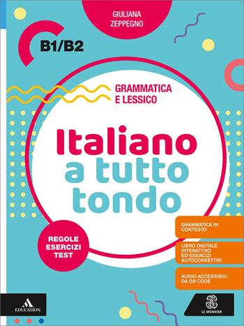 Italiano a tutto tondo B1/B2. Con Audio - Giuliana Zeppegno - Libro Le Monnier 2026 | Libraccio.it