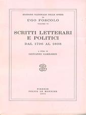 Opere. Vol. 6: Scritti letterari e politici (1796-1808).