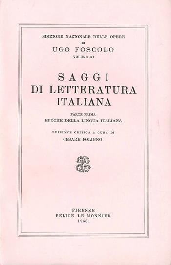 Opere. Vol. 11\1: Saggi di letteratura italiana. - Ugo Foscolo - Libro Mondadori Education 1958, Ediz.nazionale delle opere di U.Foscolo | Libraccio.it