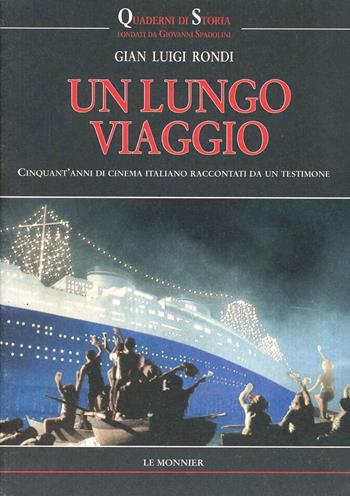 Un lungo viaggio. Cinquant'anni di cinema italiano raccontati da un testimone - Gian Luigi Rondi - Libro Mondadori Education, Quaderni di storia. Nuova serie | Libraccio.it