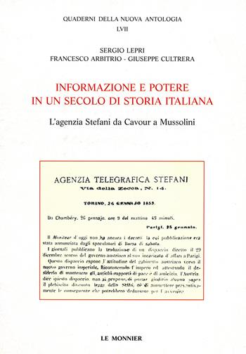 Informazione e potere in un secolo di storia italiana. L'agenzia Stefani da Cavour a Mussolini - Sergio Lepri, Francesco Arbitrio, Giuseppe Cultrera - Libro Mondadori Education 2000, Quaderni Nuova antologia | Libraccio.it