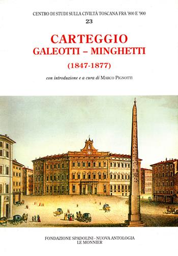 Carteggio (1847-1877) - Leopoldo Galeotti, Marco Minghetti - Libro Mondadori Education 2002, Centro studi civiltà toscana fra 800 e900 | Libraccio.it