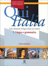 Qui Italia. Corso elementare di lingua italiana per stranieri. Lingua e grammatica